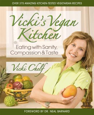 Vicki's Vegan Kitchen: Eating with Sanity, Compassion, and Taste - Chelf, Vicki