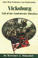 Vicksburg: Fall of the Confederate Gibraltor - Winschel, Terrence J