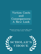 Victim Costs and Consequences: A New Look - Scholar's Choice Edition