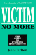 Victim No More: Your Guide to Overcome Revictimization