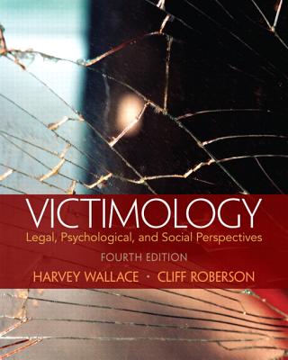 Victimology: Legal, Psychological, and Social Perspectives - Wallace, Harvey, and Roberson, Cliff