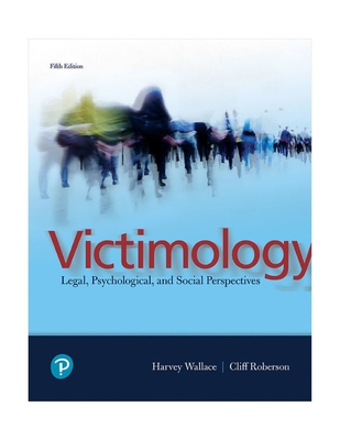 Victimology: Legal, Psychological, and Social Perspectives - Wallace, Harvey, and Roberson, Cliff