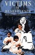 Victims of Benevolence: The Dark Legacy of the Williams Lake Residential School