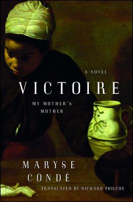 Victoire: My Mother's Mother - Cond, Maryse, and Philcox, Richard (Translated by)