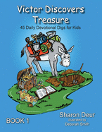 Victor Discovers Treasure: 45 Daily Devotional Digs For Kids