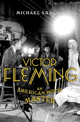 Victor Fleming: An American Movie Master - Sragow, Michael