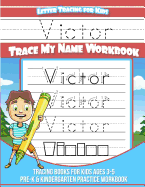 Victor Letter Tracing for Kids Trace My Name Workbook: Tracing Books for Kids Ages 3 - 5 Pre-K & Kindergarten Practice Workbook