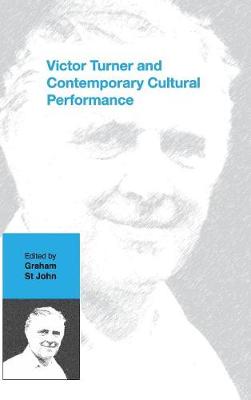 Victor Turner and Contemporary Cultural Performance - St John, Graham (Editor)