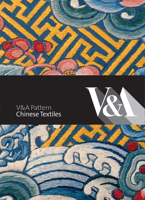 Victoria & Albert Pattern: Chinese Textiles - Chang, Yueh-Siang
