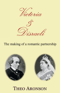 Victoria and Disraeli: The Making of a Romantic Partnership