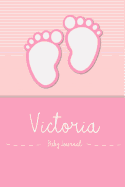 Victoria - Baby Journal: Personalized Baby Book for Victoria, Perfect Journal for Parents and Child