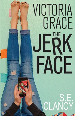 Victoria Grace, the Jerkface - Clancy, S E