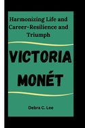 Victoria Mon?t: Harmonizing Life and Career-Resilience and Triumph