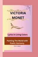 Victoria Monet: Lyrics in Living Colors - Painting The World with Poetic Harmony.