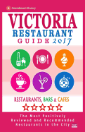 Victoria Restaurant Guide 2017: Best Rated Restaurants in Victoria, Canada - 400 Restaurants, Bars and Cafs Recommended for Visitors, 2017