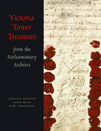 Victoria Tower Treasures from the Parliamentary Archives - Shenton, Caroline, and Prior, David, and Takayanagi, Mari
