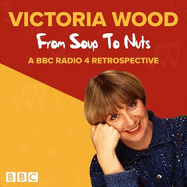 Victoria Wood: From Soup to Nuts: A BBC Radio 4 Retrospective