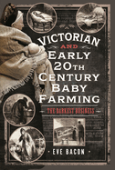 Victorian and Early 20th Century Baby Farming: The Darkest Business