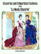 Victorian and Edwardian Fashions from La Mode Illustre