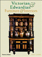 Victorian and Edwardian Furniture and Interiors: From the Gothic Art Revival to Art Nouveau