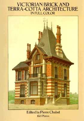 Victorian Brick and Terra-Cotta Architecture in Full Color: 160 Plates - Chabat, Pierre