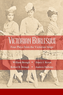 Victorian Burlesque: Four Plays from the Victorian Stage