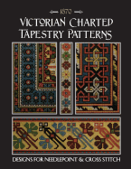 Victorian Charted Tapestry Patterns: Designs for Needlepoint & Cross Stitch