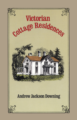 Victorian Cottage Residences - Downing, Andrew Jackson