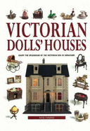 Victorian Doll's Houses: Enjoy the Splendour of the Victorian Era in Miniature