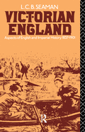 Victorian England: Aspects of English and Imperial History 1837-1901