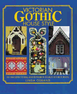 Victorian Gothic House Style: An Architectural and Interior Design Source Book - Osband, Linda