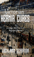 Victorian Hernia Cures: Nonsurgical Self-Treatment of Inguinal Hernia