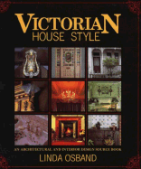 Victorian House Style: An Architectural and Interior Design Sourcebook - Osband, Linda