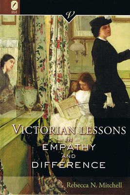 Victorian Lessons in Empathy and Difference - Mitchell, Rebecca N