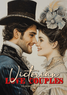 Victorian Love Couples Coloring Book for Adults: Victorian Coloring Book for Adults Grayscale Valentines Day Gift coloring book Victorian Fashion Coloring BookA454P