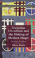 Victorian Occultism and the Making of Modern Magic: Invoking Tradition