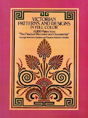 Victorian Patterns and Designs in Full Color - Audsley, George Ashdown