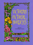 Victorian Pictorial Borders: 124 Full-Page Designs - Grafton, Carol Belanger (Editor)
