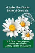 Victorian Short Stories: Stories of Courtship