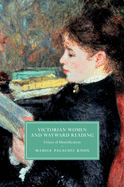 Victorian Women and Wayward Reading: Crises of Identification