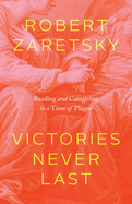 Victories Never Last: Reading and Caregiving in a Time of Plague