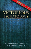 Victorious Eschatology: A Partial Preterist View - Eberle, Harold R, and Trench, Martin