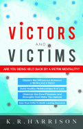 Victors and Victims: Are You Being Held Back by a Victim Mentality?