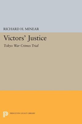 Victors' Justice: Tokyo War Crimes Trial - Minear, Richard H.