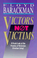 Victors, Not Victims - Barackman, Floyd H