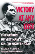 Victory at Any Cost-See 887424 - Currey, Cecil Barr, and Keegan, John, Sir (Foreword by)