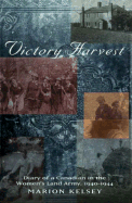 Victory Harvest: Diary of a Canadian in the Women's Land Army, 1940-1944