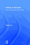Victory in Europe?: Britain and Germany Since 1945