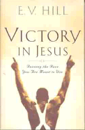 Victory in Jesus: Running the Race You Were Meant to Win - Hill, E V