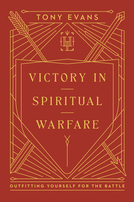 Victory in Spiritual Warfare: Outfitting Yourself for the Battle - Evans, Tony